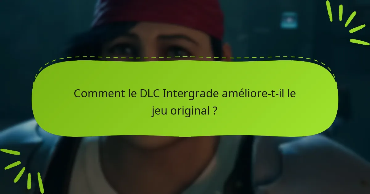Comment le DLC Intergrade améliore-t-il le jeu original ?
