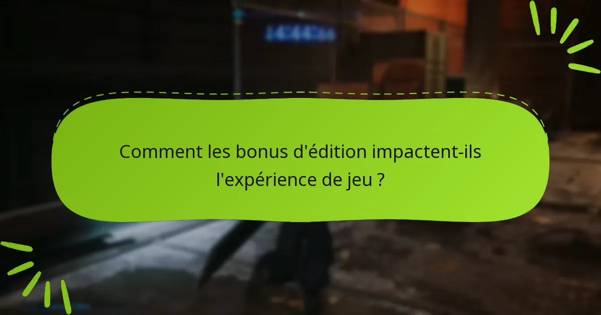 Quels problèmes les joueurs rencontrent-ils avec les bonus d’édition ?