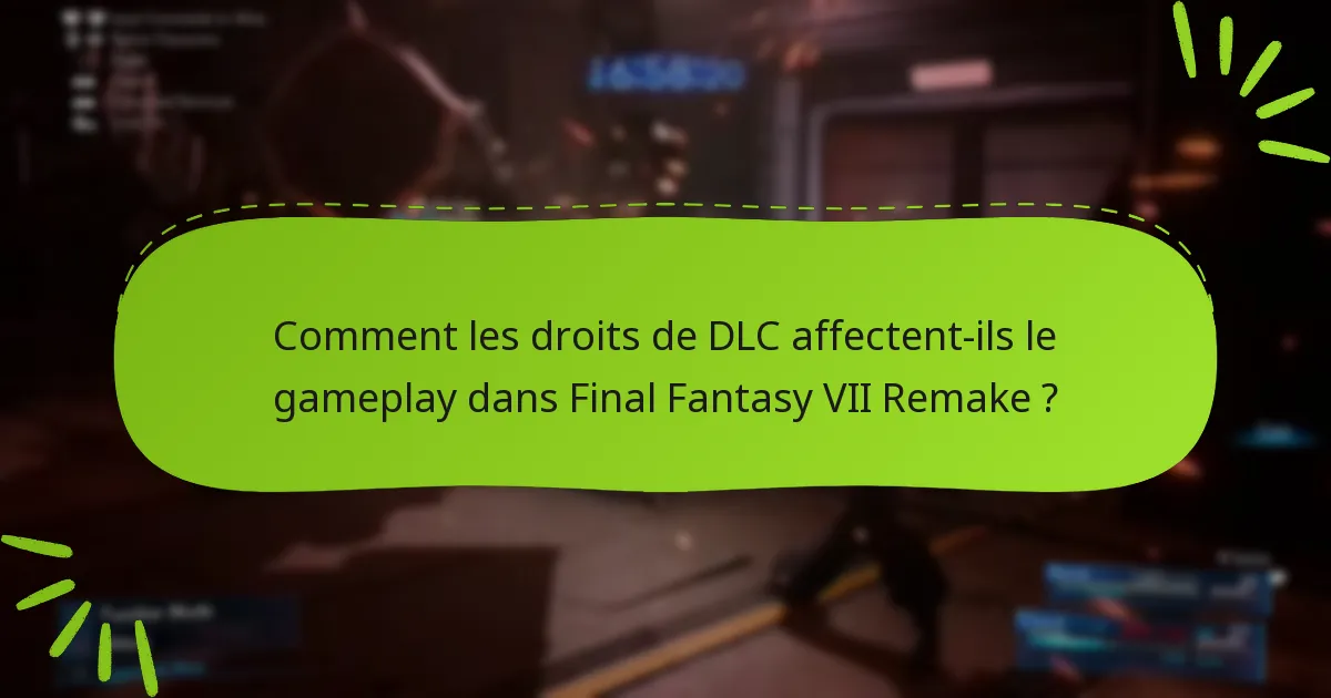 Quelles plateformes prennent en charge les droits de DLC de Final Fantasy VII Remake ?