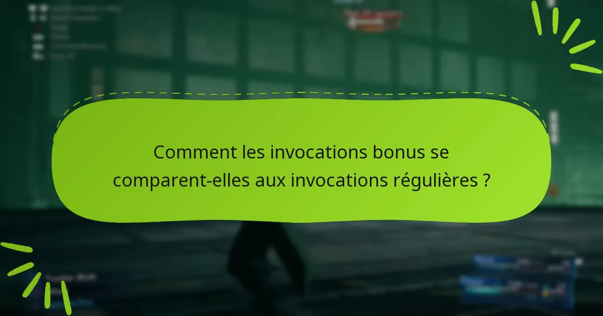 Quelles stratégies devrais-je utiliser avec les invocations bonus ?