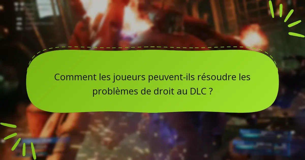 Quels sont les problèmes courants liés aux demandes de droit au DLC ?