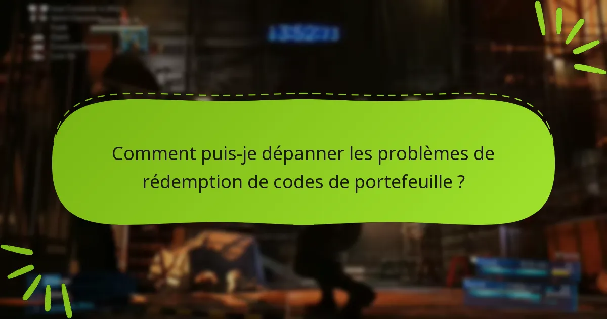 Comment puis-je dépanner les problèmes de rédemption de codes de portefeuille ?