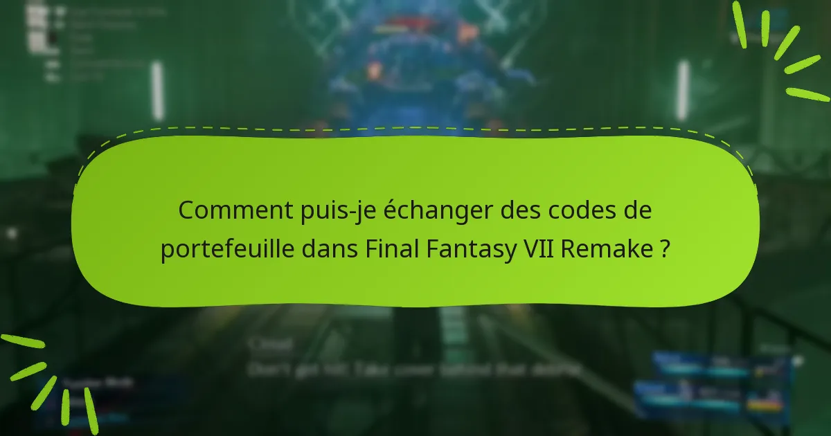 Quelles sont les limites des codes de portefeuille dans Final Fantasy VII Remake ?