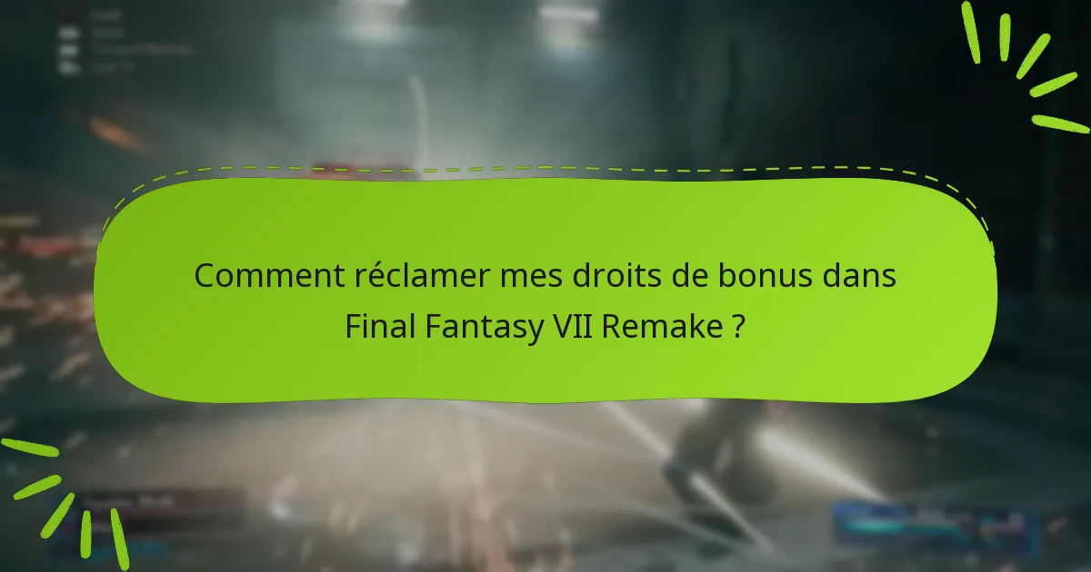Quelles plateformes prennent en charge les droits de bonus pour Final Fantasy VII Remake ?