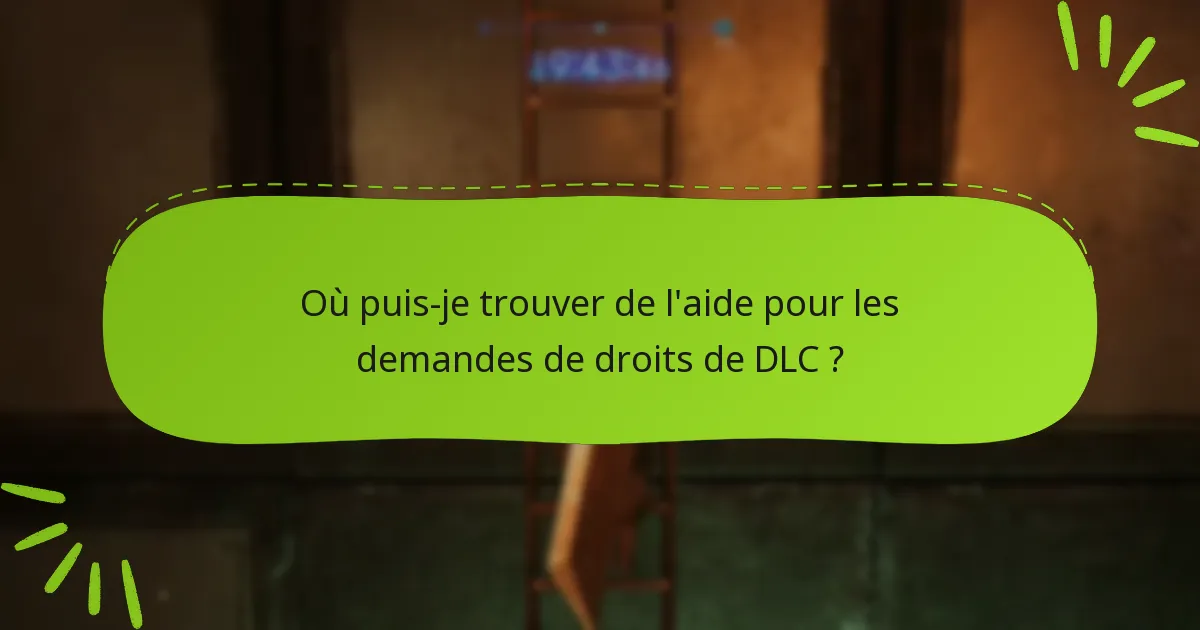 Quelles étapes devrais-je suivre pour résoudre les problèmes de droits de DLC ?