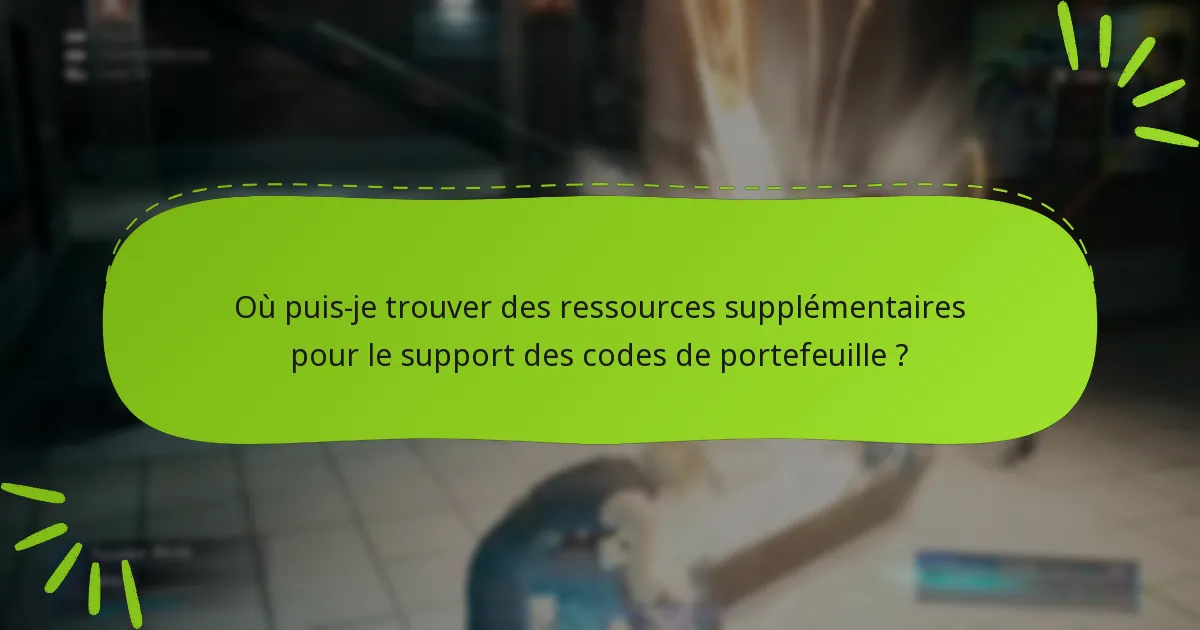 Que dois-je faire si mon code de portefeuille ne fonctionne pas ?