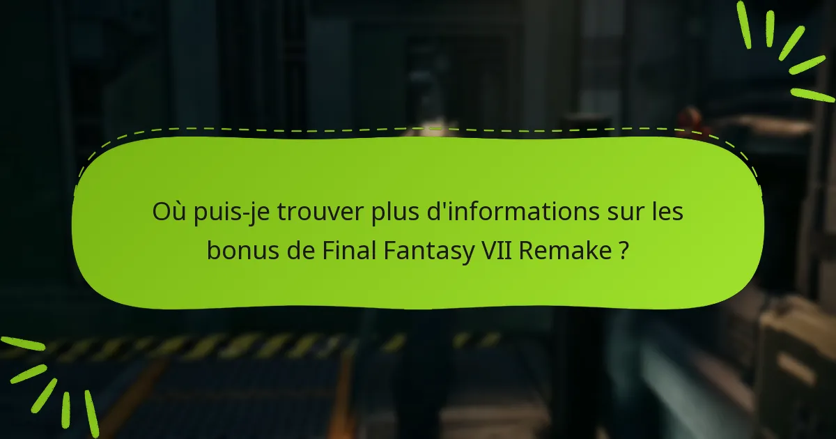 Quelle édition de Final Fantasy VII Remake offre les meilleurs bonus ?