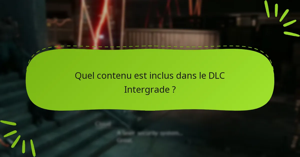 Quel contenu est inclus dans le DLC Intergrade ?
