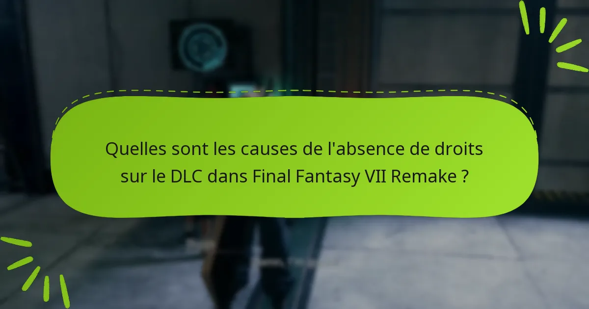 Quelles sont les dernières mises à jour concernant les problèmes de droits sur le DLC ?