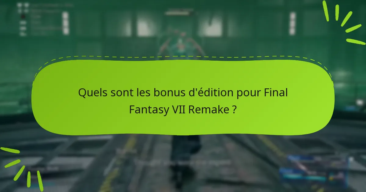 Où puis-je trouver plus d’informations sur les bonus de Final Fantasy VII Remake ?