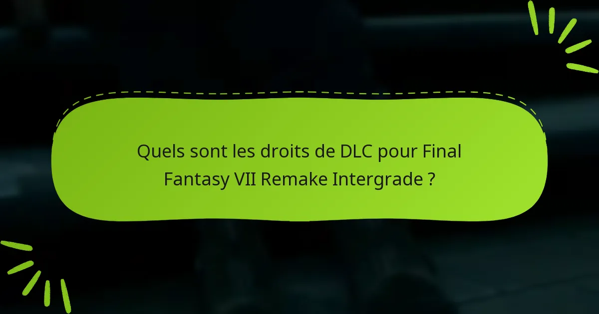 Quels sont les avantages de revendiquer vos droits de DLC ?